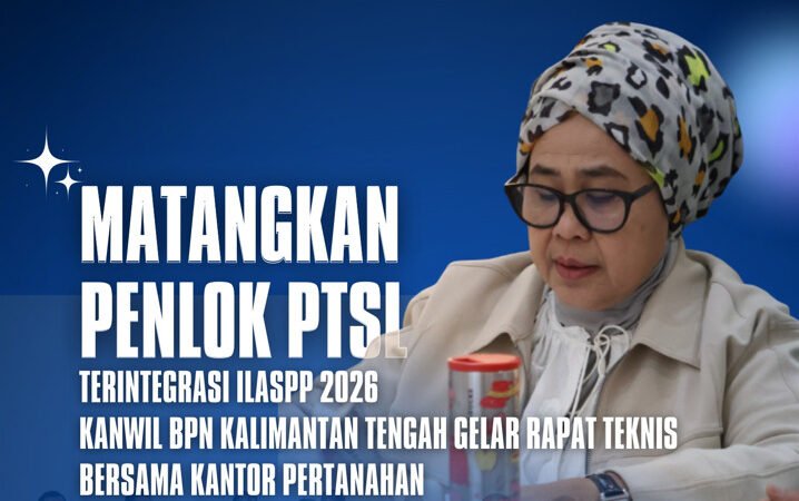 Rapat Teknis Penlok PTSL Terintegrasi 2026, BPN Kalteng Dorong Kesiapan Teknis Daerah