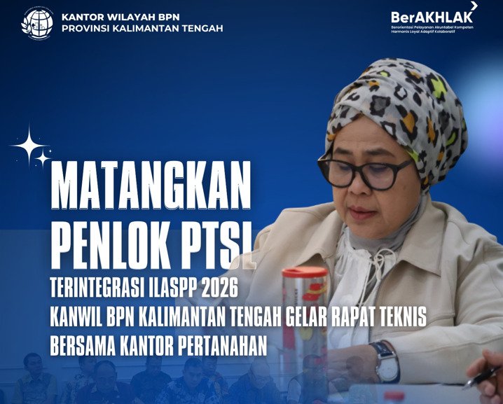Rapat Teknis Penlok PTSL Terintegrasi 2026, BPN Kalteng Dorong Kesiapan Teknis Daerah